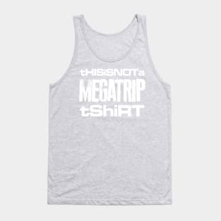 This Is Not a Megatrip T-Shirt Tank Top